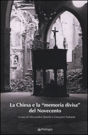 La Chiesa e la «memoria divisa» del Novecento - G. Turbanti | 