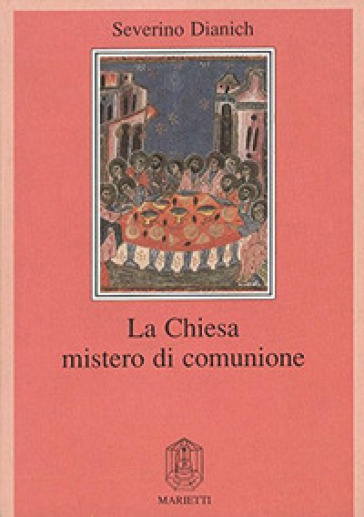 La Chiesa mistero di comunione. Ediz. ampliata - Severino Dianich