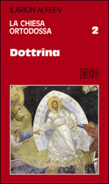 La Chiesa ortodossa. 2: Dottrina - Ilarion Alfeev