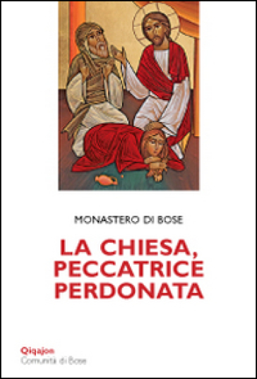 La Chiesa, peccatrice perdonata