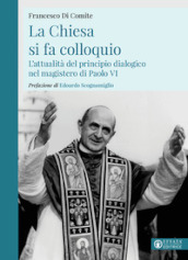 La Chiesa si fa colloquio. L attualità del principio dialogico nel magistero di Paolo VI