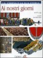 La Chiesa e la sua storia. 10: Ai nostri giorni. Dal 1917 a oggi