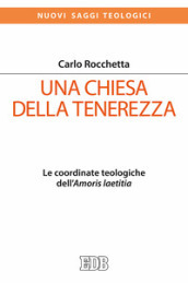 Una Chiesa della tenerezza. Le coordinate teologiche dell