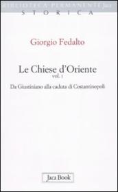 Chiese d Oriente (Le). Vol. 1: Da Giustiniano alla caduta di Costantinopoli