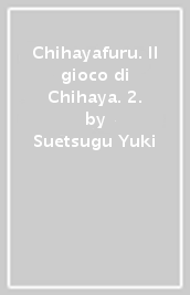 Chihayafuru. Il gioco di Chihaya. 2.