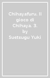 Chihayafuru. Il gioco di Chihaya. 3.