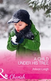 A Child Under His Tree (Mills & Boon Cherish) (Return to the Double C, Book 10)