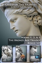 Child of the Erinyes: The Bronze Age Trilogy