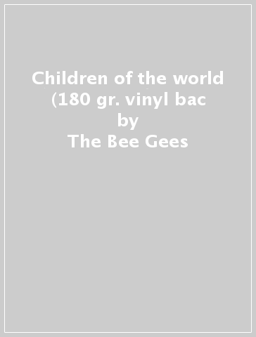Children of the world (180 gr. vinyl bac - The Bee Gees