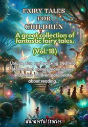 Children s Fables A great collection of fantastic fables and fairy tales. (Vol.18)