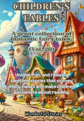 Children s Fables A great collection of fantastic fables and fairy tales. (Vol.20)