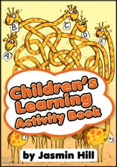 Children s Learning Activity Book: An Educational Collection of Children Games and Puzzles Fit For Ages 5-7