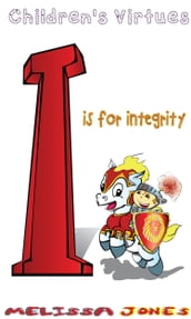 Children s Virtues: I is for Integrity