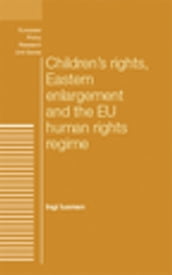 Children s rights, Eastern enlargement and the EU human rights regime