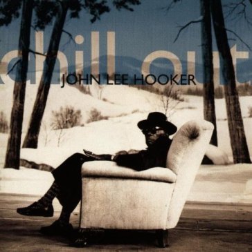 Chill out - John Lee Hooker