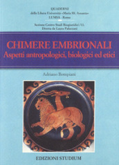 Chimere embrionali. Aspetti antropologici, biologici ed etici