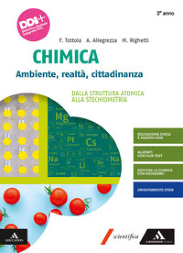 Chimica. Ambiente, Realtà, Cittadinanza. Per il 3° anno dei Licei e gli Ist. magistrali. Con e-book. Con espansione online. Vol. 1: Dalla struttura atomica alla stechiometria - Fabio Tottola - Aurora Allegrezza - Marilena Righetti