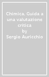 Chimica. Guida a una valutazione critica