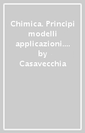 Chimica. Principi modelli applicazioni. Per il biennio delle Scuole superiori. Con e-book. Con espansione online