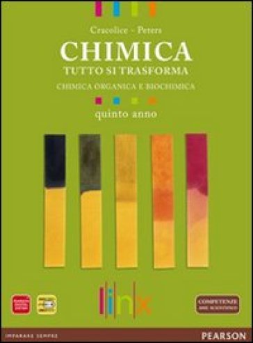 Chimica. Tutto si trasforma. Per la 5ª classe delle Scuole superiori. Con espansione online - Cracolice - Glynis Peters