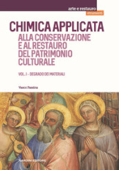 Chimica applicata alla conservazione e al restauro del patrimonio culturale. 1: Degrado dei materiali