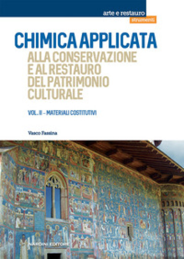 Chimica applicata alla conservazione e al restauro del patrimonio culturale. 2: Materiali costitutivi - Vasco Fassina