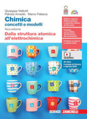 Chimica: concetti e modelli. Dalla struttura atomica all elettrochimica. Per la Scuola secondaria di II grado. Con Contenuto digitale (fornito elettronicamente)