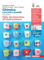 Chimica: concetti e modelli. Dalla stechiometria all elettrochimica. Per le Scuole superiori. Con Contenuto digitale (fornito elettronicamente)