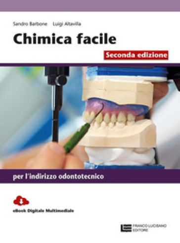 Chimica facile. Volume unico per l'indirizzo odontotecnico. Con Contenuto digitale (fornito elettronicamente) - Sandro Barbone - Luigi Altavilla