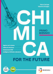 Chimica for the future. Per il 1° biennio delle Scuole superiori. Con e-book. Con espansione online