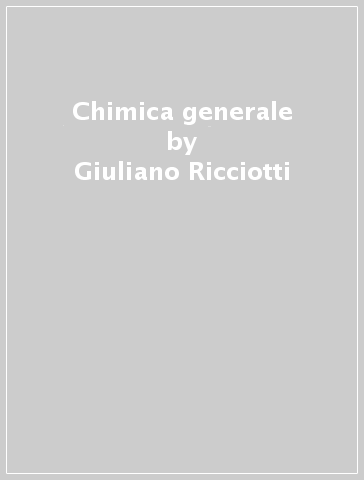 Chimica generale - Giuliano Ricciotti
