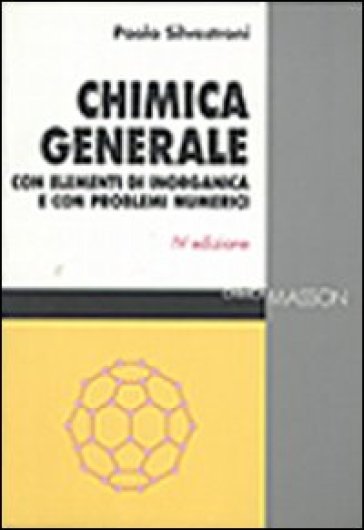 Chimica generale. Con elementi di inorganica e con problemi numerici - Paolo Silvestroni