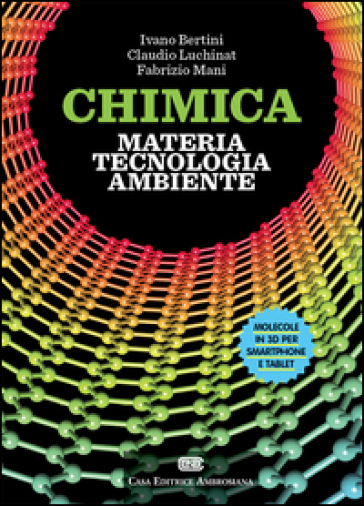 Chimica: materia, tecnologia, ambiente. Con aggiornamento online - Ivano Bertini - Claudio Luchinat - Fabrizio Mani