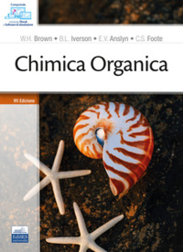 Chimica organica. Con ebook. Con software di simulazione - William H. Brown - Brent L. Iverson - Eric V. Anslyn - Christopher S. Foote