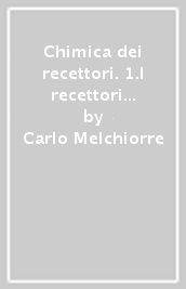 Chimica dei recettori. 1.I recettori dei neurotrasmettitori. Un Introduzione