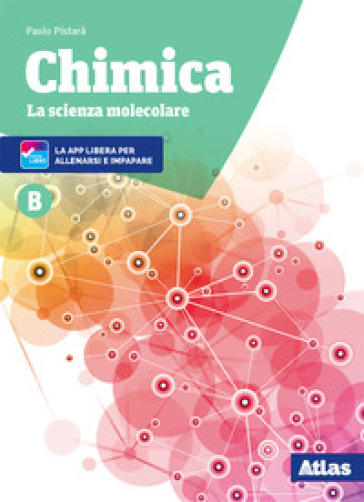 Chimica. La scienza molecolare. Per le Scuole superiori. Nuova ediz. Con ebook. Con espansione online. Vol. B - Paolo Pistarà