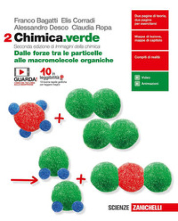 Chimica.verde. Per le Scuole superiori. Con espansione online. Vol. 2: Dalle forze tra le particelle alle macromolecole organiche - Franco Bagatti - Elis Corradi - Alessandro Desco