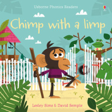 Chimp with a limp. Ediz. a colori - Lesley Sims