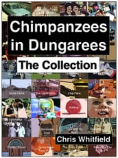 Chimpanzees in Dungarees: The Collection