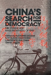 China s Search for Democracy: The Students and Mass Movement of 1989