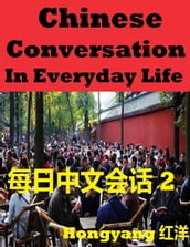 Chinese Conversation in Everyday Life 2: Sentences Phrases Words