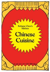 Chinese Cuisine: Rohana Choo s Kitchen