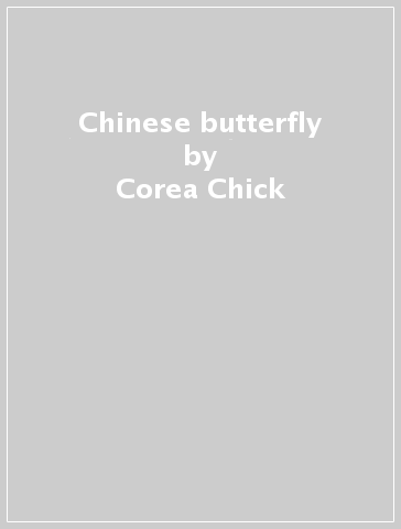 Chinese butterfly - Corea Chick & Gadd S