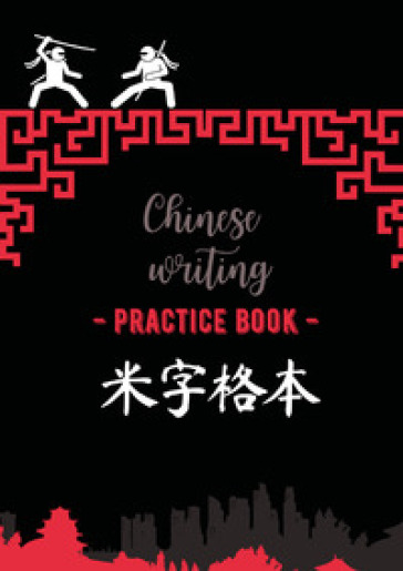 Chinese writing practice book. Ninja - Ilaria Crovatto