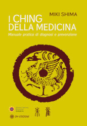 I Ching della medicina. Manuale pratico di diagnosi e prevenzione