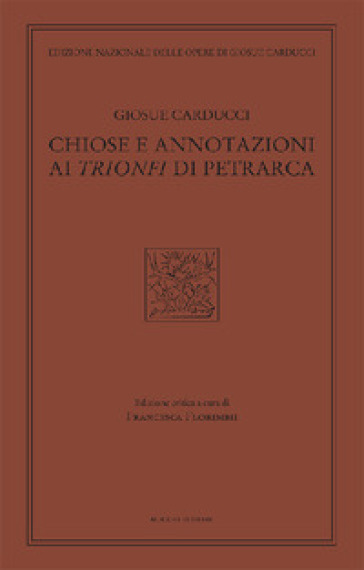 Chiose e annotazioni ai Trionfi di Petrarca - Giosuè Carducci