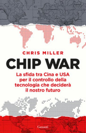 Chip war. La sfida tra Cina e USA per il controllo della tecnologia che deciderà il nostro futuro - Chris Miller