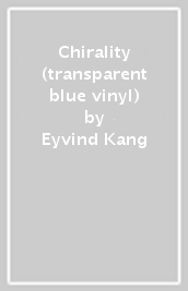 Chirality (transparent blue vinyl)