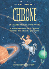 Chirone. Un viaggio dal passato al futuro