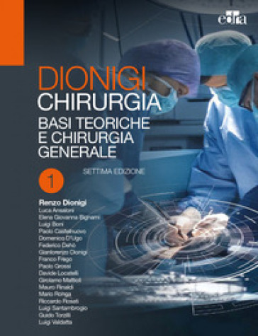 Chirurgia: Basi teoriche e chirurgia generale-Chirurgia specialistica. 1-2. - Renzo Dionigi